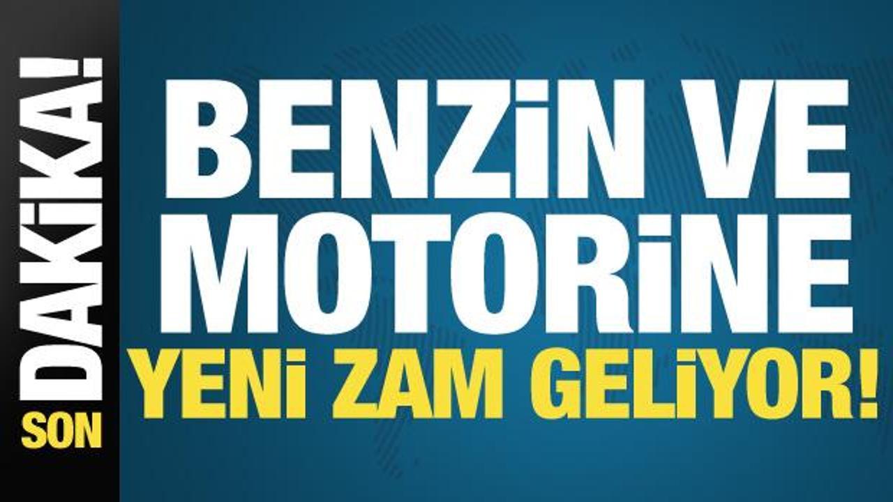 Son dakika: Benzin ve motorine yeni zam geliyor!