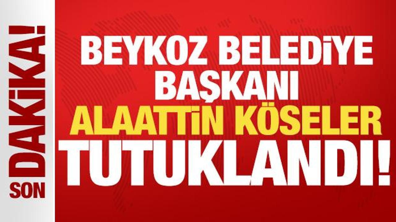 Son dakika: Beykoz Belediye Başkanı Alaattin Köseler tutuklandı!