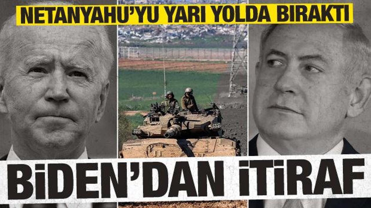 Son dakika: Biden'dan itiraf geldi! Netanyahu'yu yarı yolda bıraktı