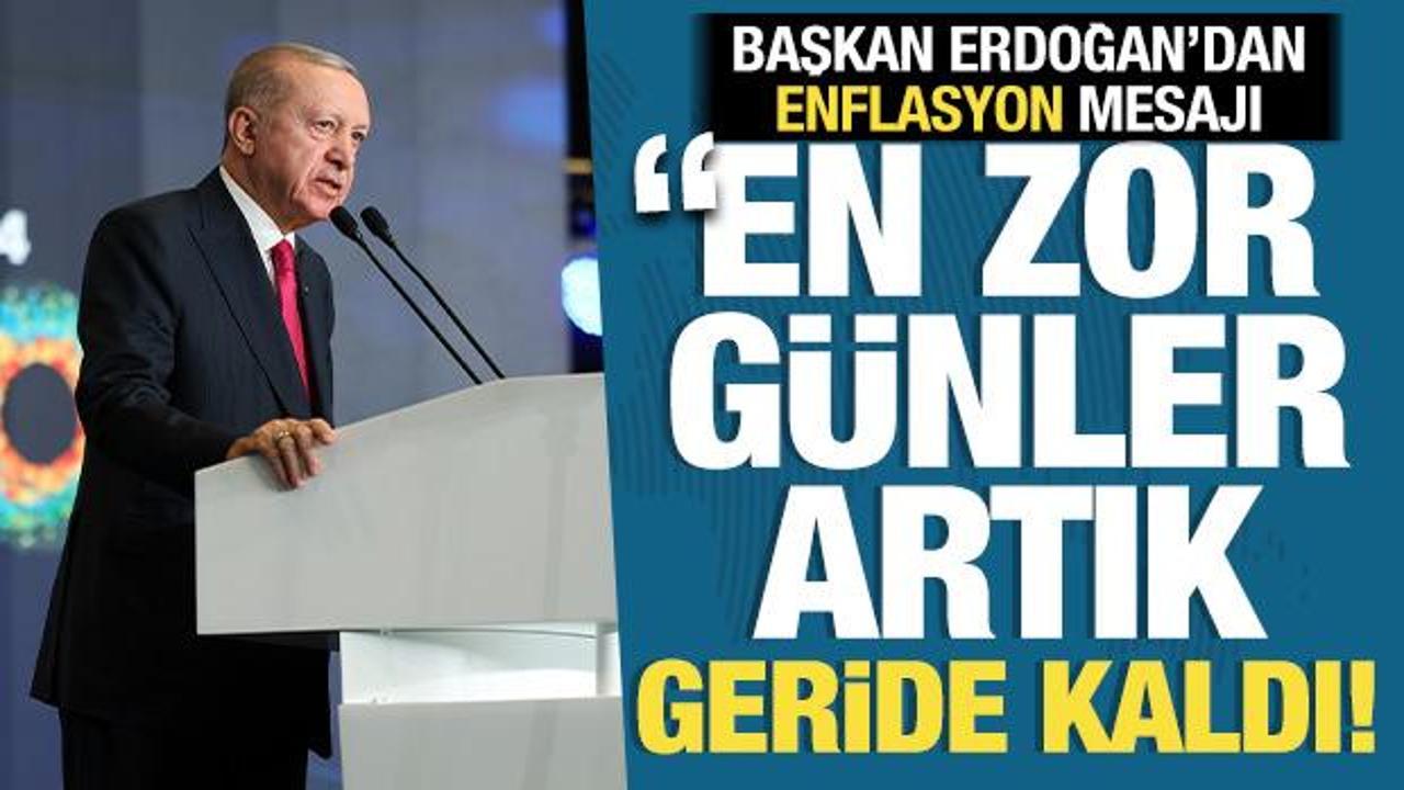 Son dakika... Cumhurbaşkanı Erdoğan: En zor günler artık geride kaldı!