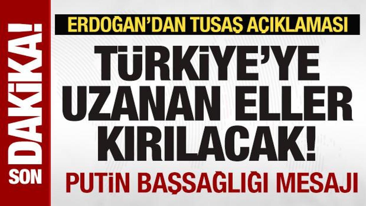 Son Dakika: Cumhurbaşkanı Erdoğan'dan TUSAŞ açıklaması: Putin, baş sağlığı diledi