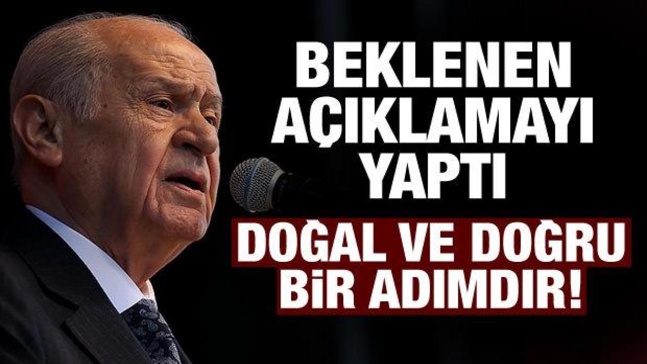 Son Dakika: Devlet Bahçeli beklenen açıklamayı yaptı: Doğal ve doğru bir adımdır!