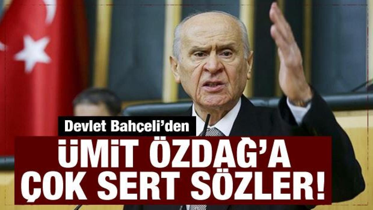 Son Dakika: Devlet Bahçeli'den Ümit Özdağ'a çok sert sözler!