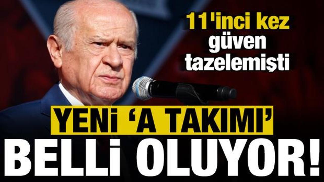 Son dakika: Devlet Bahçeli'nin yeni 'A Takımı' belli oluyor!