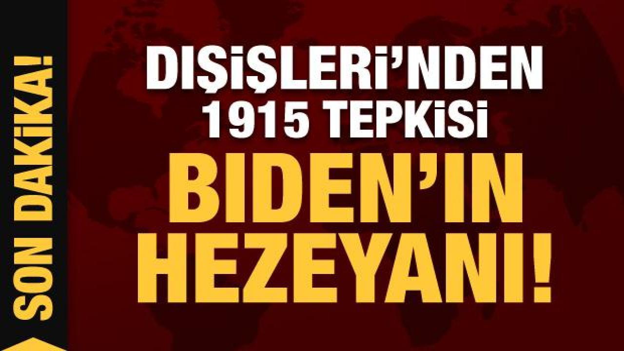 Son Dakika: Dışişleri'nden Biden'a 1915 tepkisi