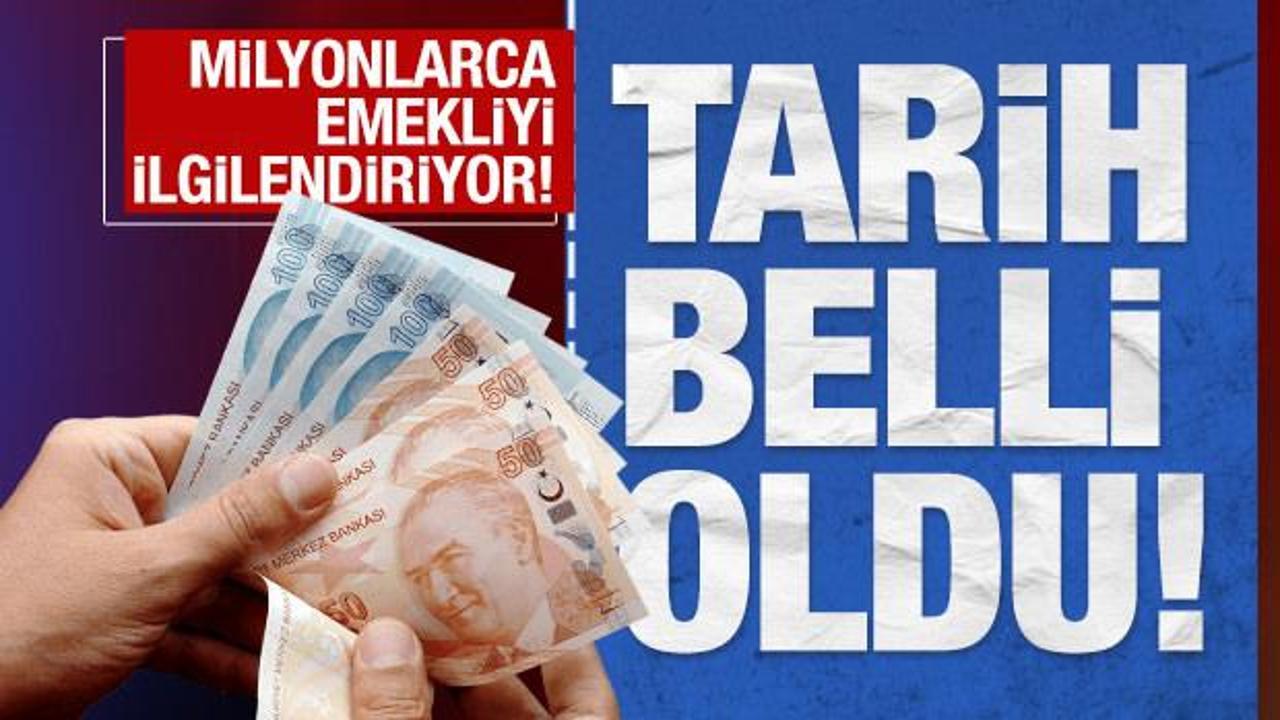 Son Dakika: Emeklilerin zam farkı ödemelerinde tarih netleşti