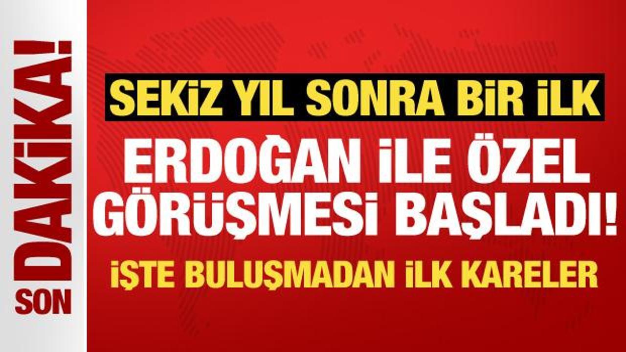Son Dakika... Erdoğan ile Özel görüşmesi başladı!