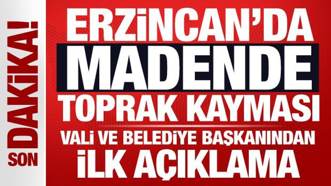 Son Dakika: Erzincan'da madende toprak kayması! Vali ve belediye başkanından ilk açıklama