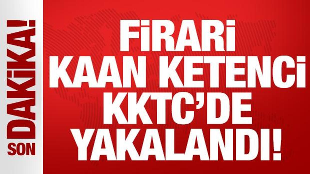 Son dakika: Firari Kaan Ketenci KKTC'de yakalanarak gözaltına alındı!