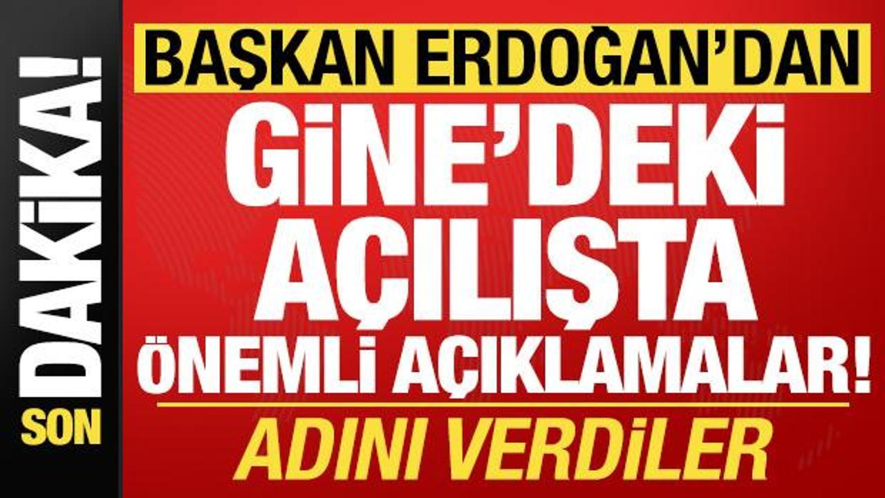 Son dakika haberi: Başkan Erdoğan'dan Gine'deki açılışta önemli açıklamalar!