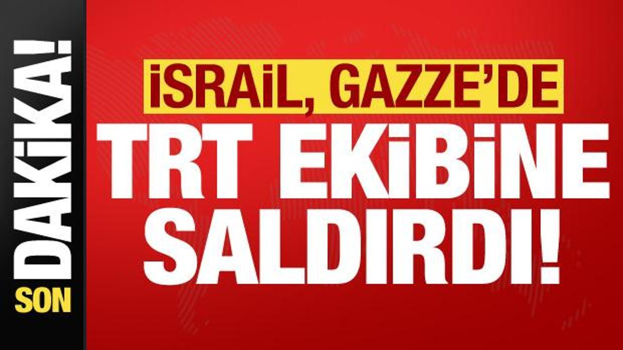 Son dakika haberi: İsrail, Gazze'de TRT ekibine saldırdı!