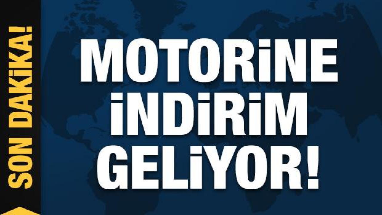 Son dakika haberi: Motorine indirim geliyor