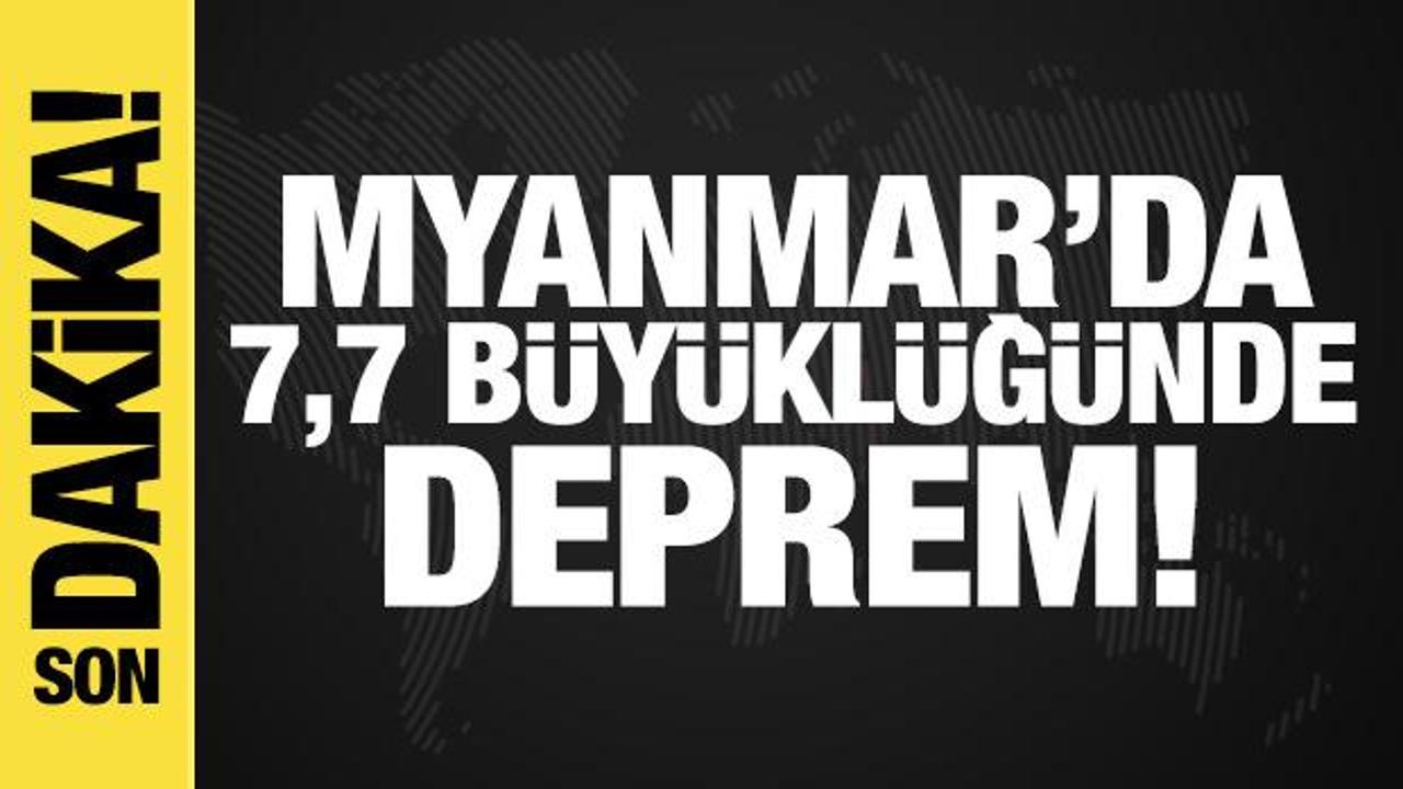 Son dakika haberi: Myanmar'da 7,7 büyüklüğünde deprem