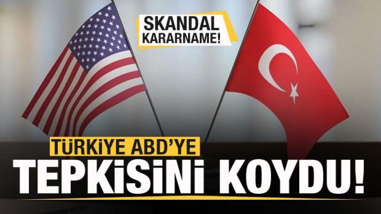 Son dakika haberi: Skandal kararname! Türkiye'den ABD'ye sert tepki!