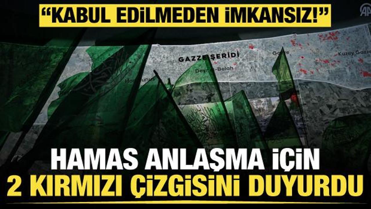 Son dakika... Hamas anlaşma için 2 kırmızı çizgisini duyurdu: Kabul edilmeden imkânsız!