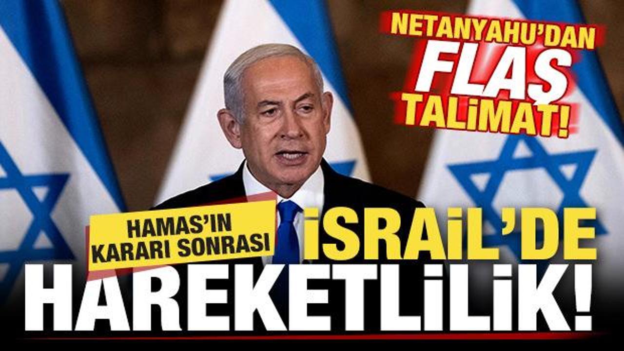 Son dakika: Hamas'ın kararı sonrası İsrail'de hareketlilik! Netanyahu'dan flaş talimat