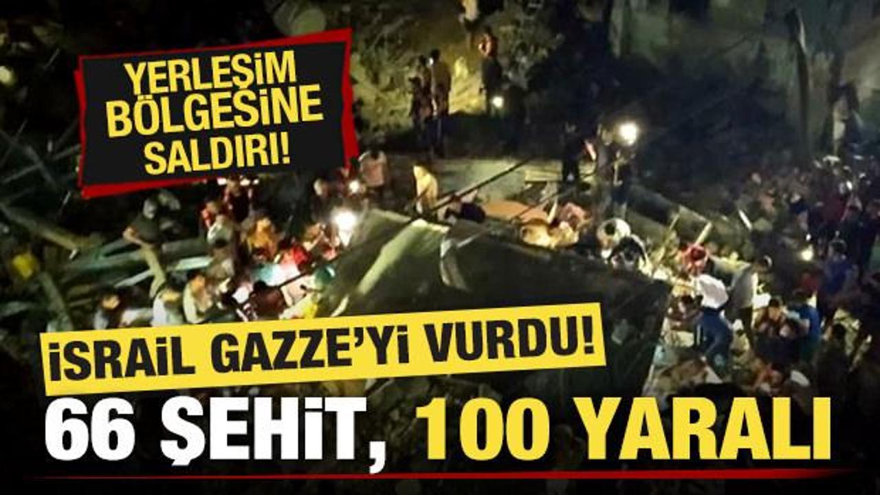 Son dakika: İsrail, Gazze Şeridi'nde yerleşim yerini vurdu: 66 şehit, 100 yaralı