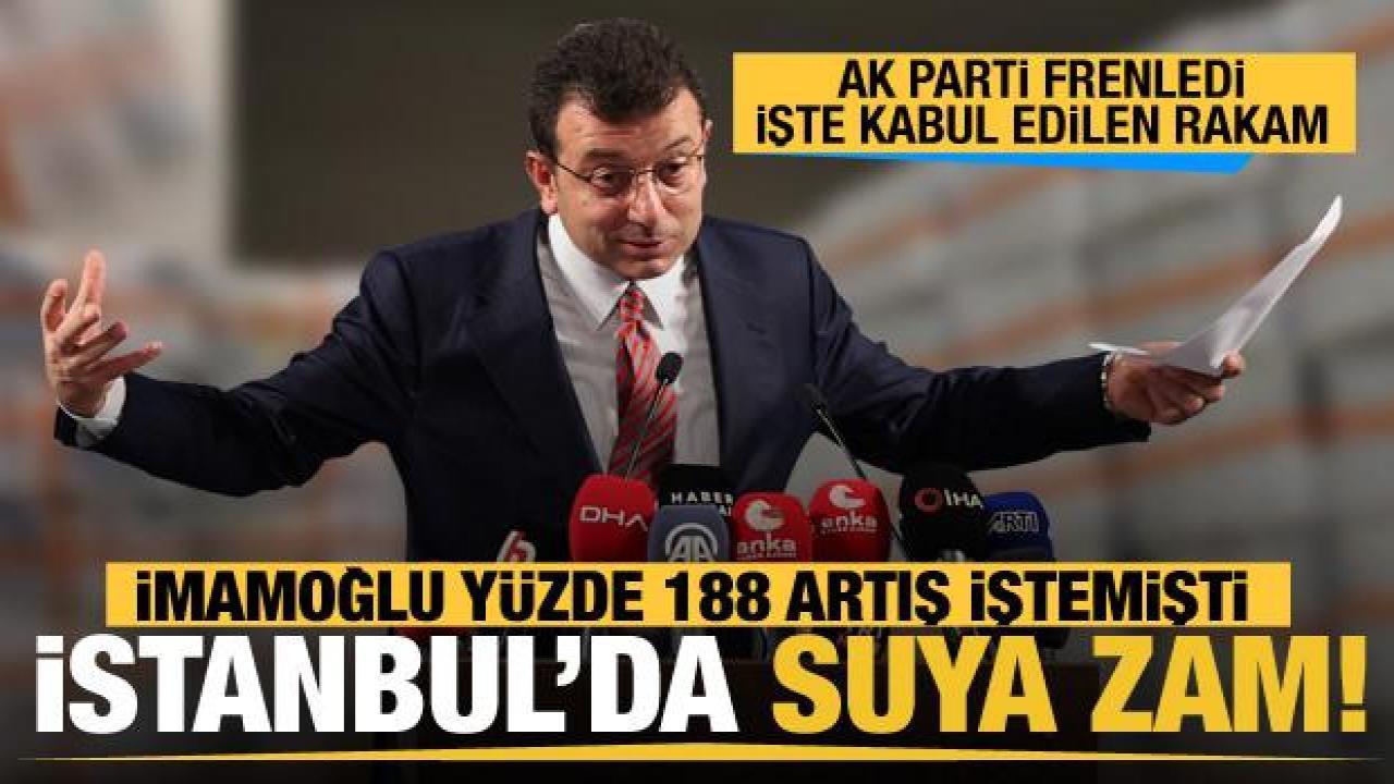 Son dakika... İstanbul'da suya yüzde 40,38 zam yapıldı