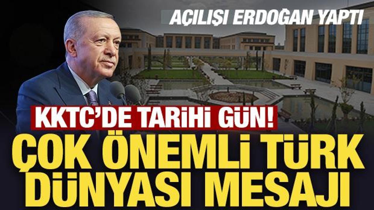 Son Dakika... KKTC'de tarihi gün: Açılışı Erdoğan yaptı! Çok önemli Türk dünyası mesajı
