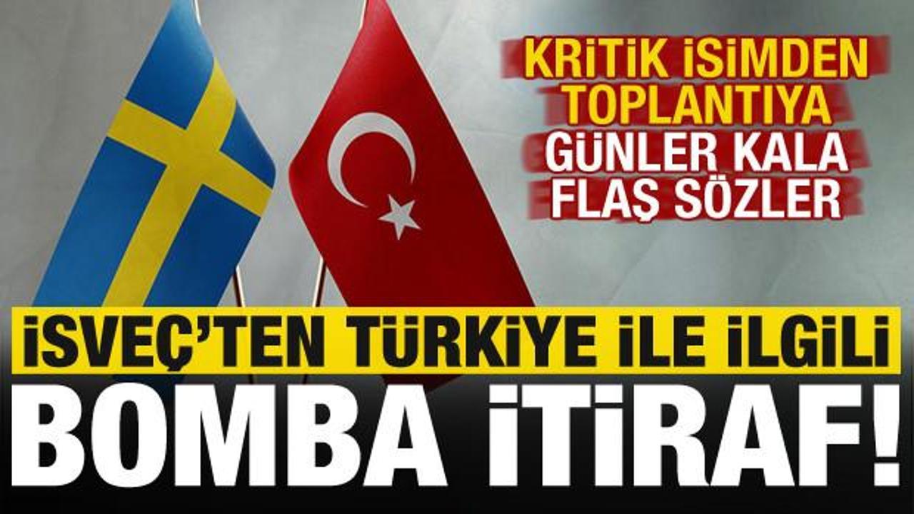 Son dakika: Kritik toplantıya günler kala İsveç'ten çok konuşulacak 'Türkiye' itirafı!