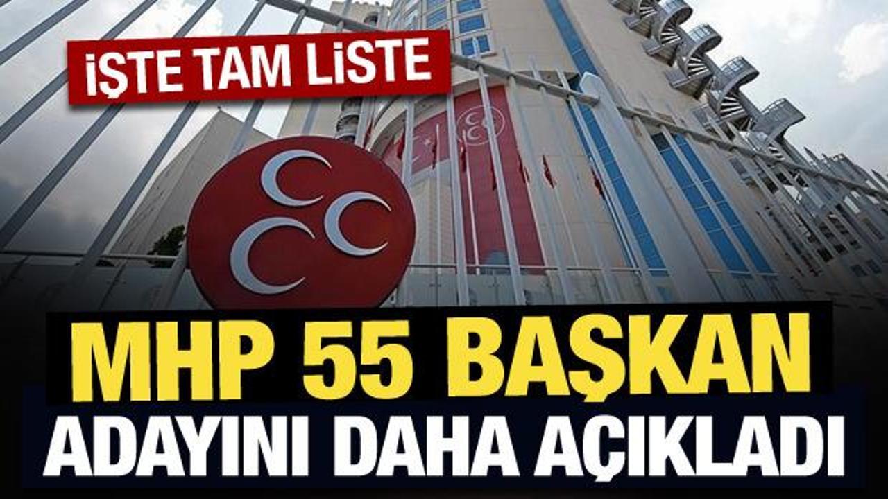 Son Dakika: MHP 55 başkan adayını daha açıkladı!