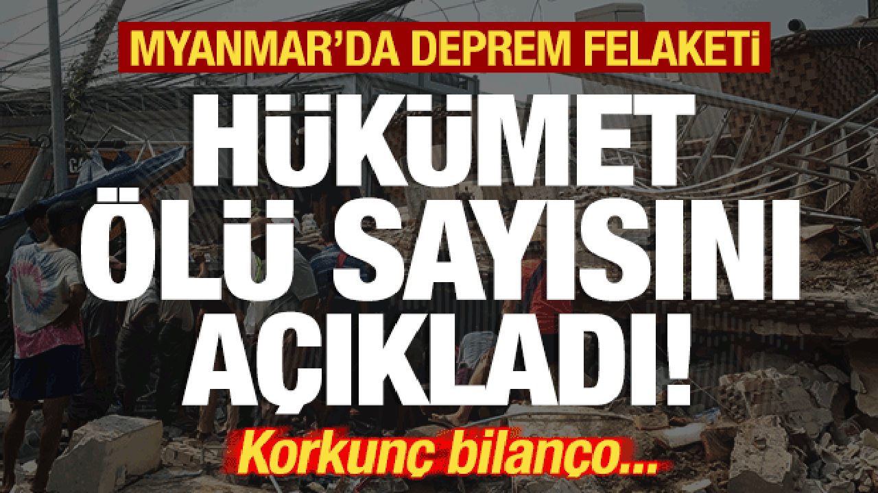 Son dakika: Myanmar'da deprem felaketi! Ölü sayısı açıklandı! Korkunç bilanço