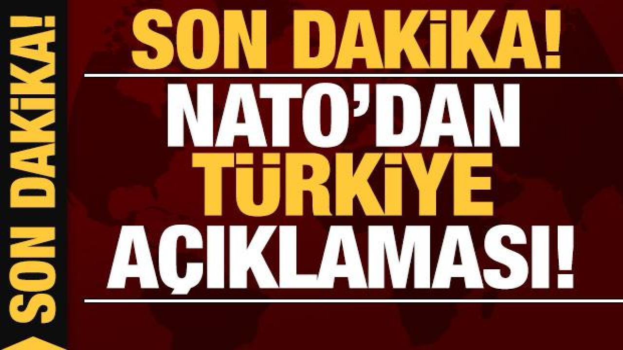 Son dakika: NATO'dan Türkiye açıklaması!