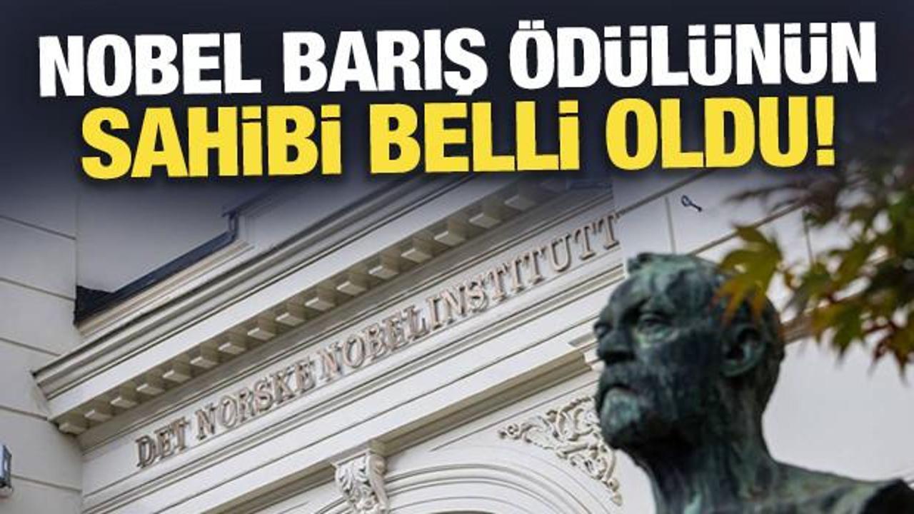 Son Dakika: Nobel Barış Ödülünün sahibi belli oldu!