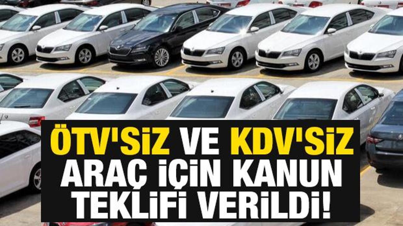 Son dakika: ÖTV'siz ve KDV'siz araç alımı için kanun teklifi verildi!