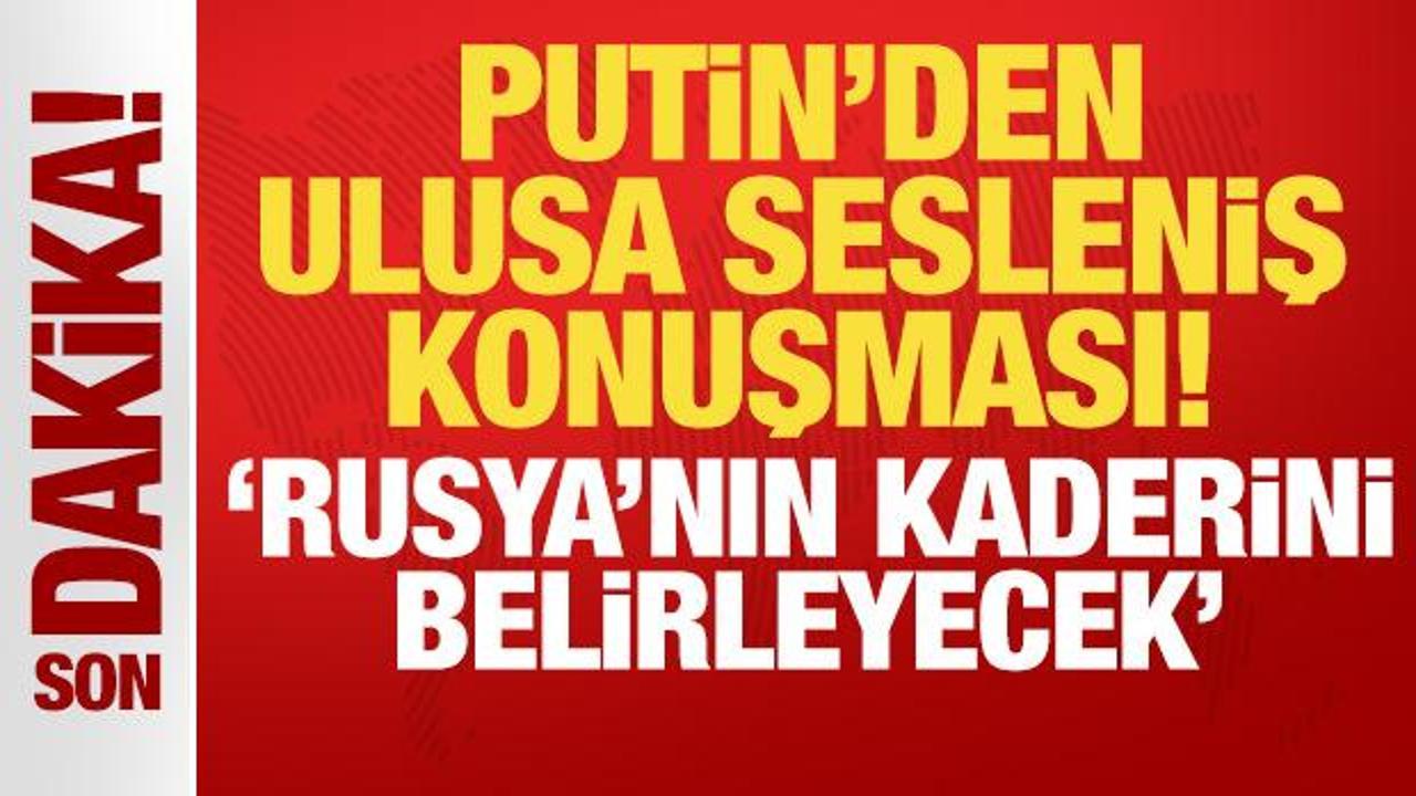 Son dakika: Putin'den ulusa sesleniş konuşması!
