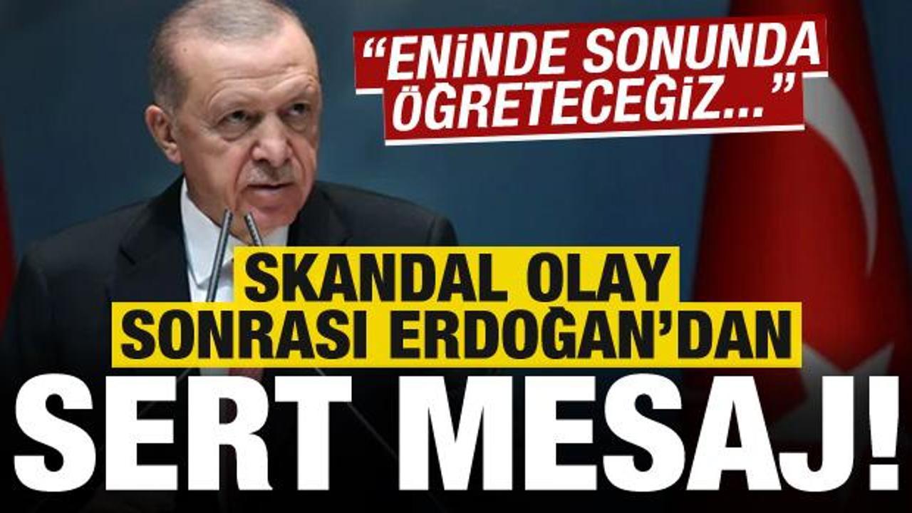 Son dakika: Skandal olay sonrası Başkan Erdoğan'dan çok sert açıklama!