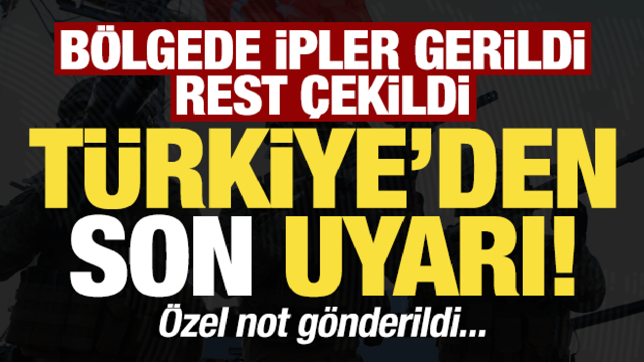 Son dakika: Türkiye'den son uyarı! Bölgede ipler gerildi, 'rest' çekildi...
