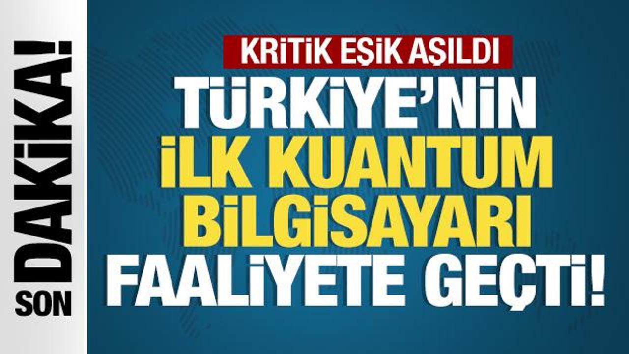 Son Dakika: Türkiye'nin ilk kuantum bilgisayarı faaliyete geçti!