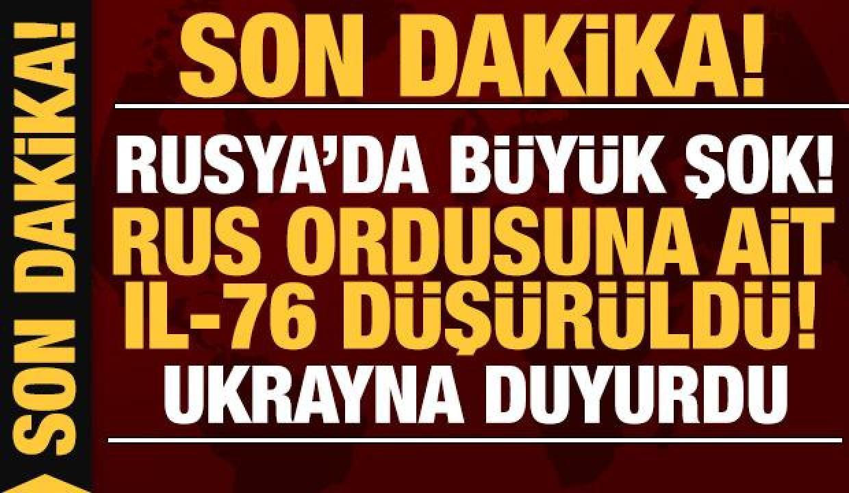 Son dakika: Ukrayna ordusu Rus nakliye uçağını düşürdü!
