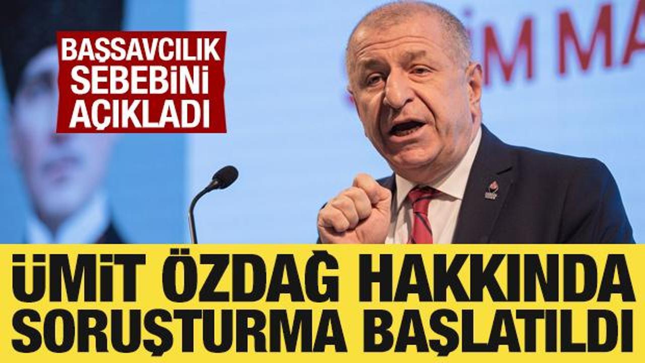 Son dakika: Ümit Özdağ hakkında soruşturma başlatıldı!