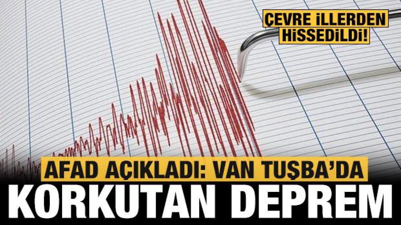 Son dakika: Van'ın Tuşba ilçesi merkezli 5 büyüklüğünde deprem!
