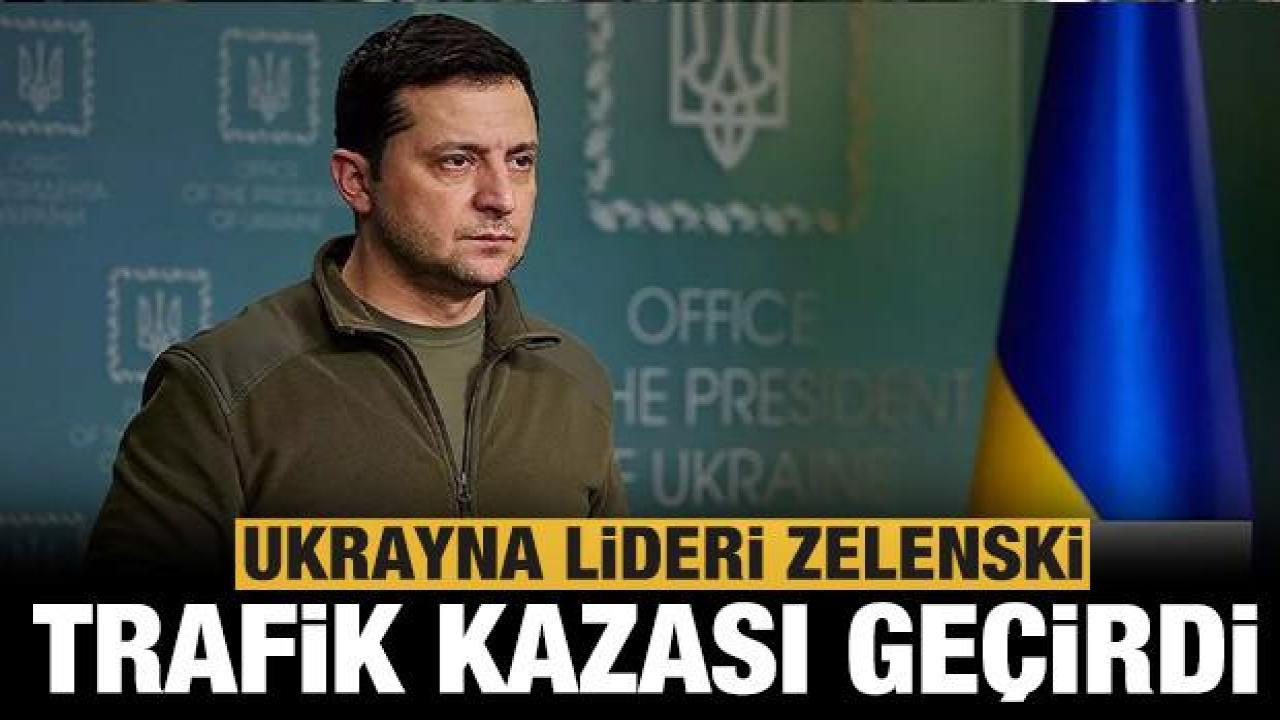 Son dakika: Zelenski trafik kazası geçirdi