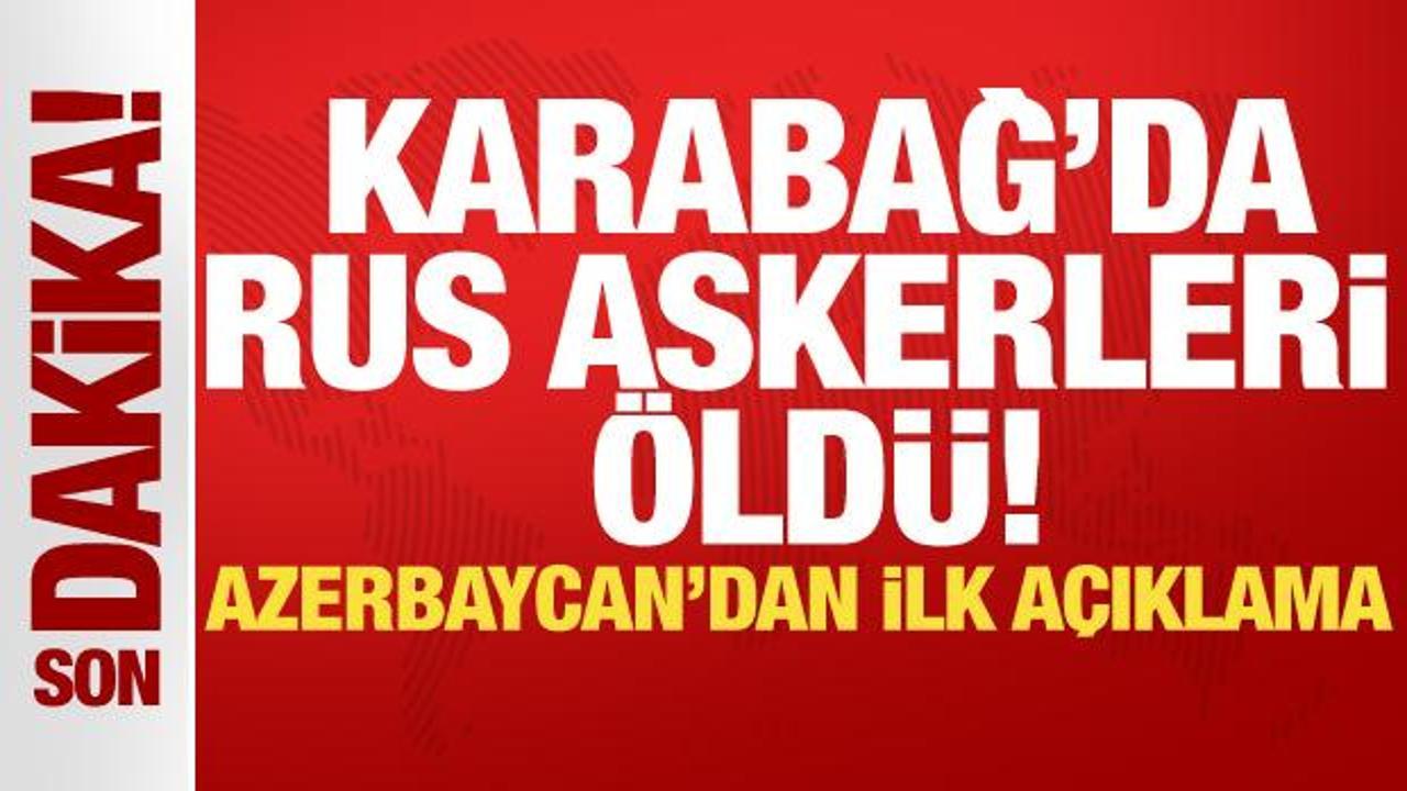 Son dakika....Azerbaycan: Karabağ'da açılan ateş sonucu Rus askerleri öldü