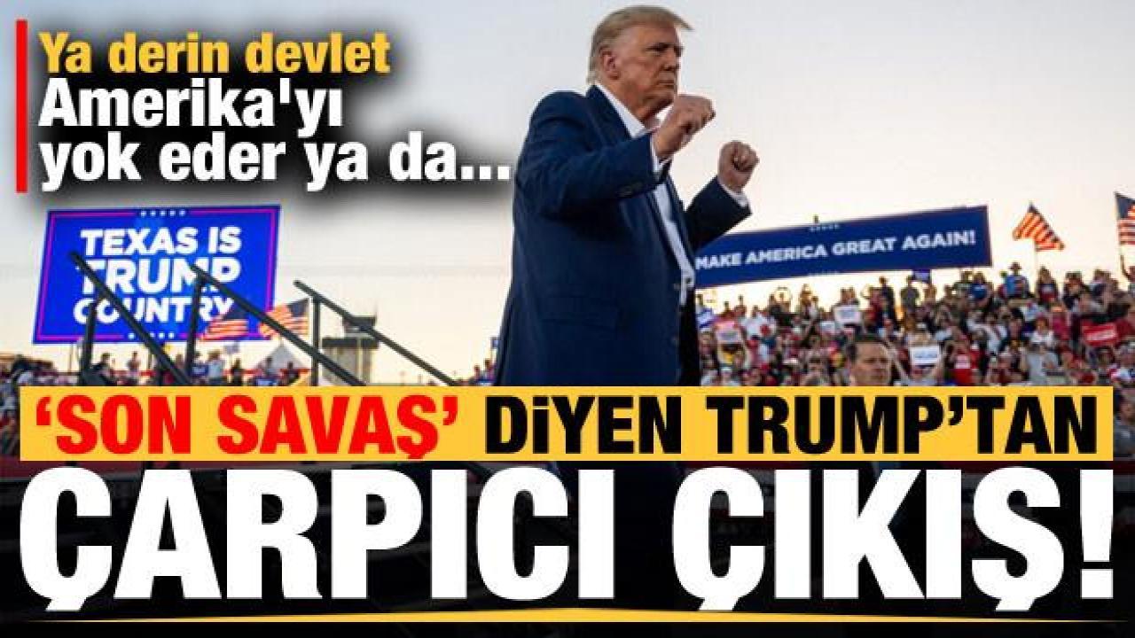 'Son savaş' deyip ilginç ifadeler kullandı: Ya derin devlet Amerika'yı yok eder ya da...