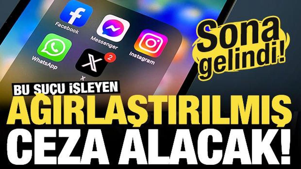 Sosyal medyada yeni dönem! Sona gelindi: Bu suçu işleyen ağırlaştırılmış ceza alacak...