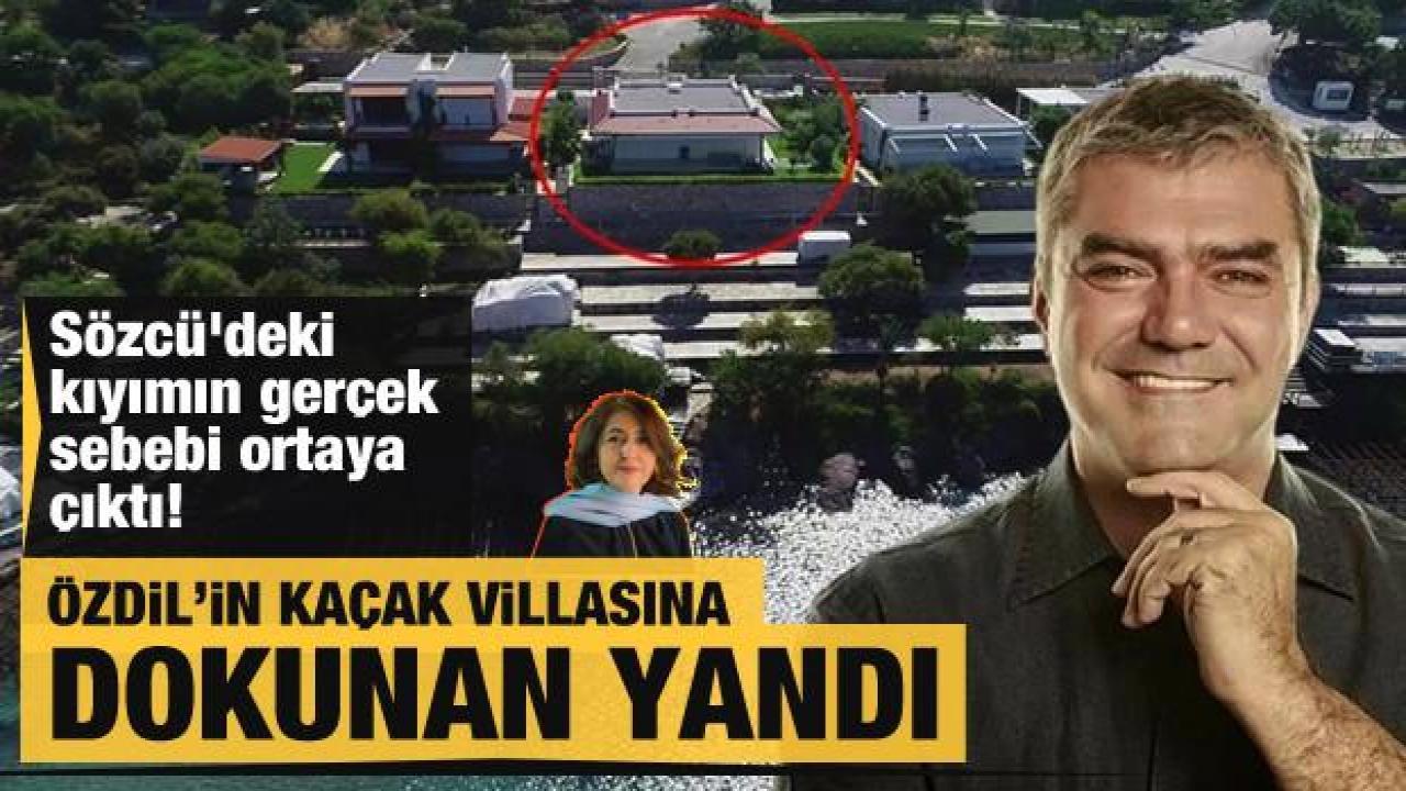 Sözcü'deki ayrılığın gerçek sebebi ortaya çıktı! Özdil'in kaçak villasına dokununca...