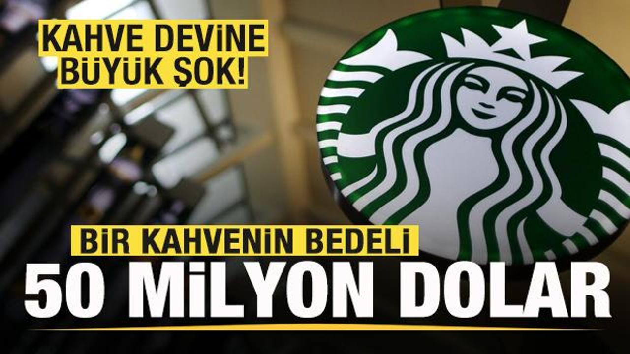 Starbucks'a büyük şok! 1 fincan kahvenin bedeli 50 milyon dolar! Rekor tazminat