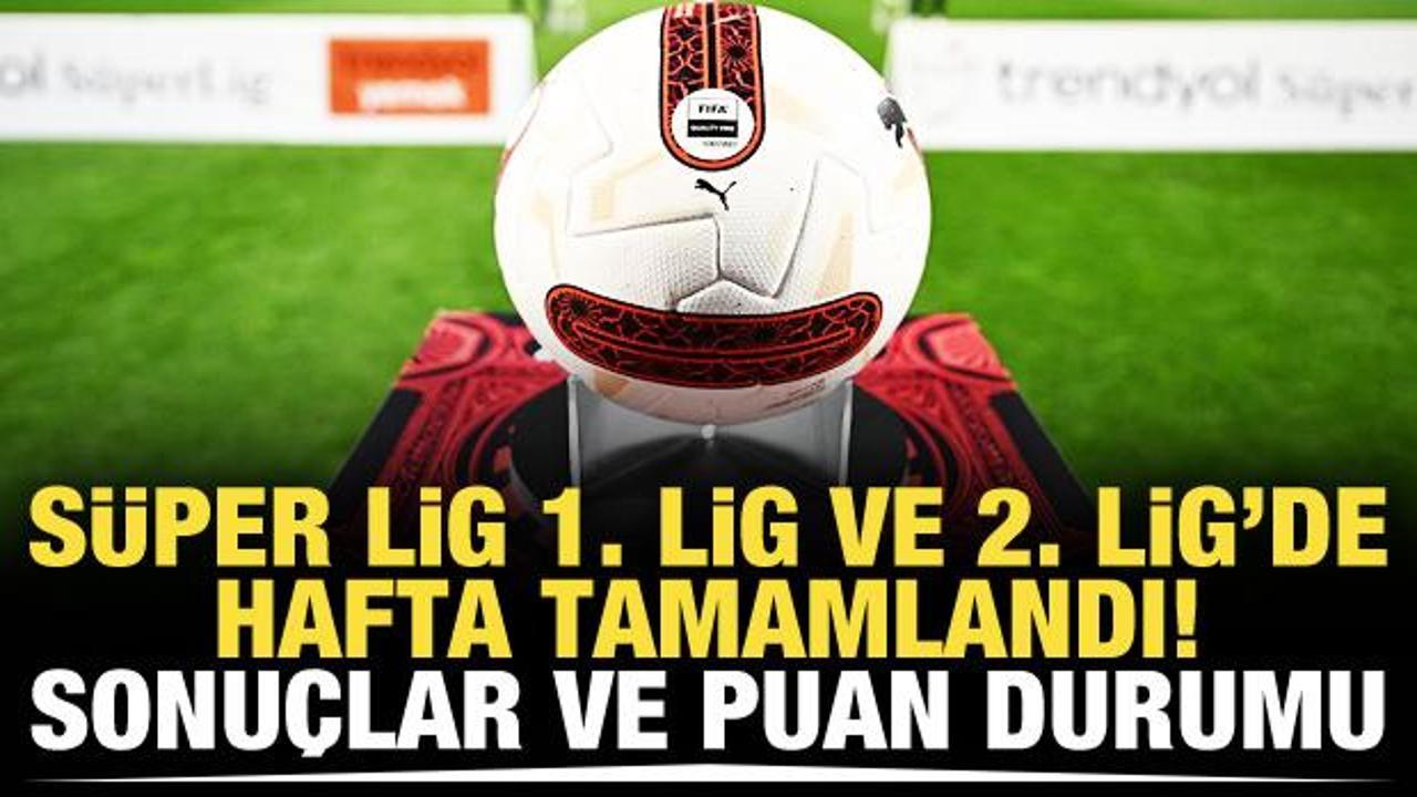 Süper Lig, 1. Lig ve 2. Lig'de maçlar tamamlandı! İşte oluşan yeni puan durumu