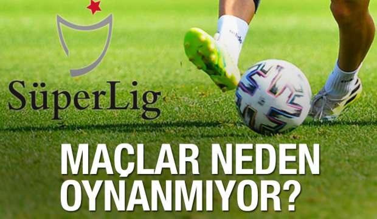 Süper Lig maçları bu hafta neden yok? Maçlar ne zaman oynanacak?