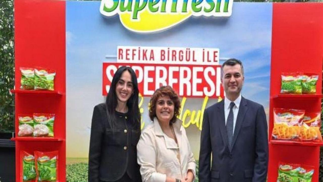 SuperFresh’in ‘tarladan tabaklara’ uzanan yolculuğu  ünlü şef Refika Birgül ile yayında
