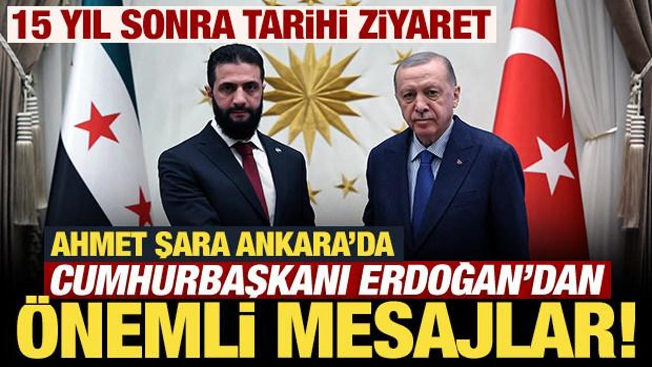 Suriye Cumhurbaşkanı Ahmed Şara Ankara'da: Erdoğan'dan önemli açıklamalar