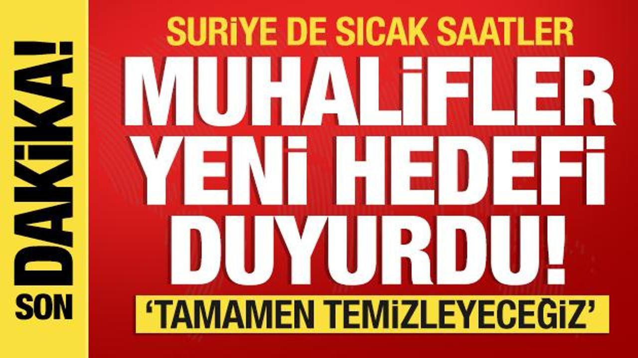 Suriye Milli Ordusu yeni hedefini resmen duyurdu: Orayı da alacağız!