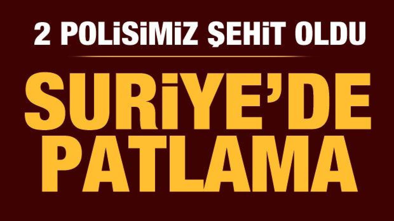 Suriye'de patlayıcı infilak etti: 2 polisimiz şehit oldu