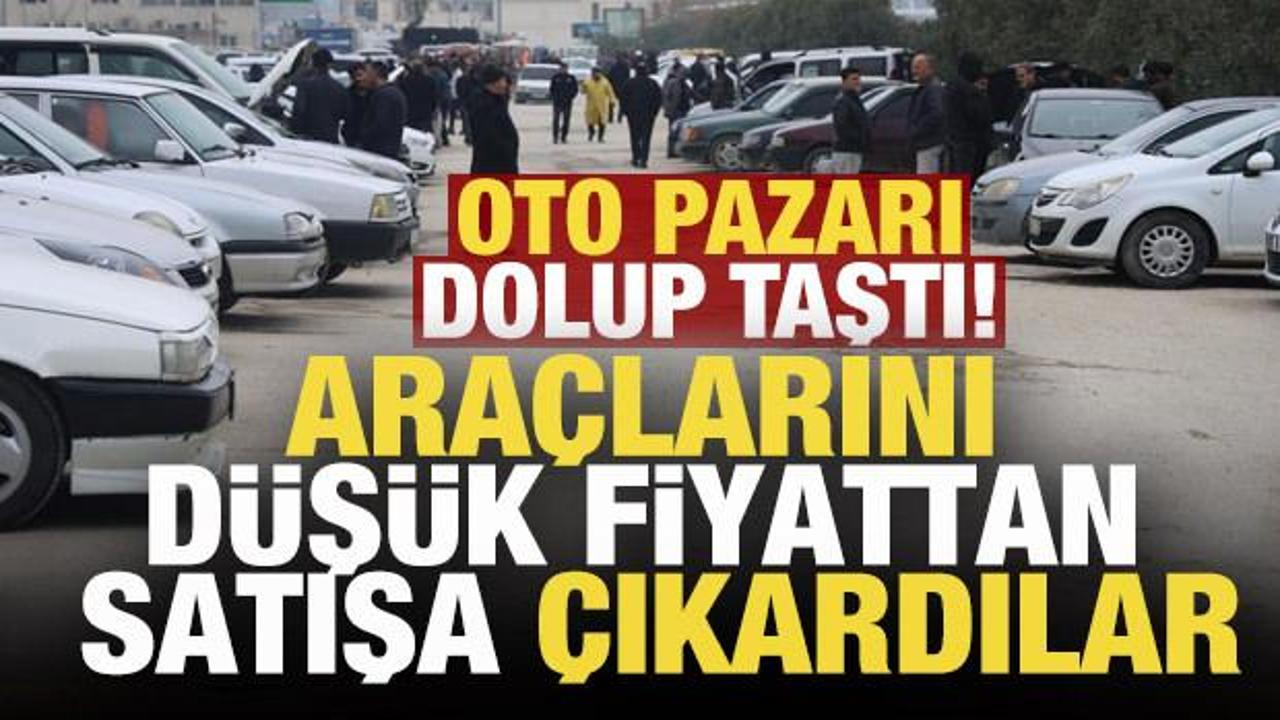 Suriyeliler otomobil pazarlarına akın etti! Araçlarını düşük fiyattan satıyorlar