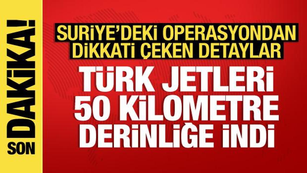 Suriye'nin kuzeyine yapılan hava harekatının detayları ortaya çıktı